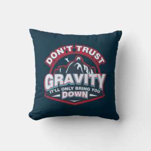 Don't Trust Gravity Ski Snow Sports Funny Cushion