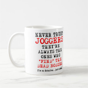 Don't Trust Joggers Dead Bodies Funny Mug