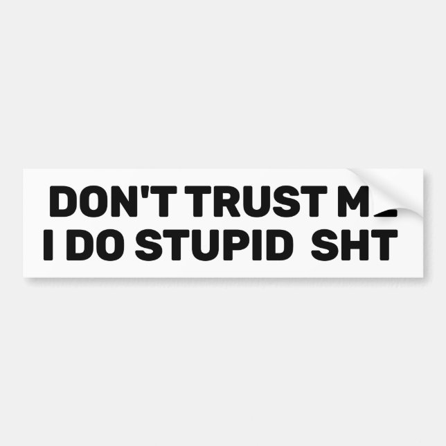 Don't Trust Me™ Bumper Sticker (Customize It!) (Front)