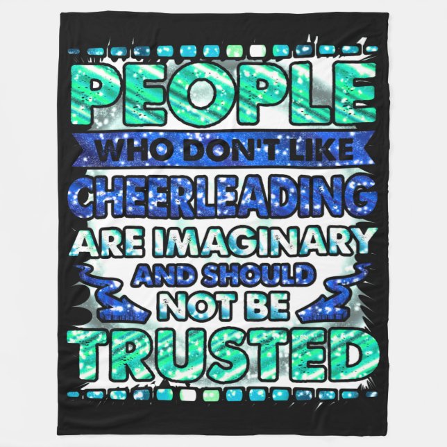 Don't Trust People Who Don't Like Cheerleading   Fleece Blanket (Front)