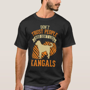 Don't Trust people Who don't like Kangals T-Shirt