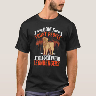 Don't Trust People Who Don't Like Leonbergers   T-Shirt