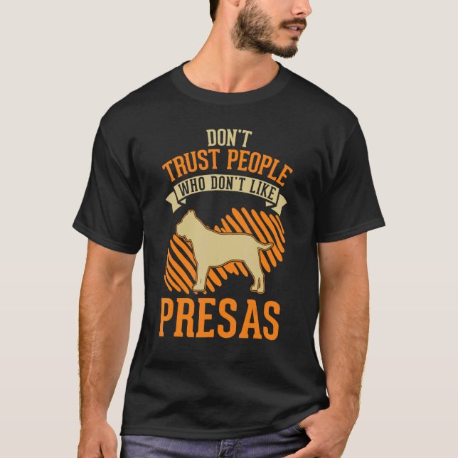 Don't Trust people Who don't like Presa Canarios T-Shirt (Front)