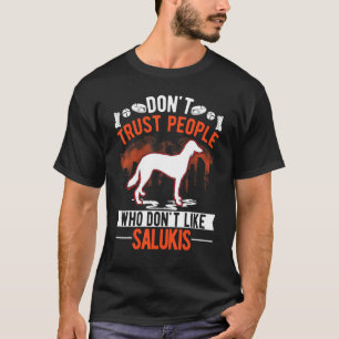 Don't Trust People Who Don't Like Salukis T-Shirt