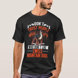 Don't Trust People Who Don't Like Swiss Mountain D T-Shirt