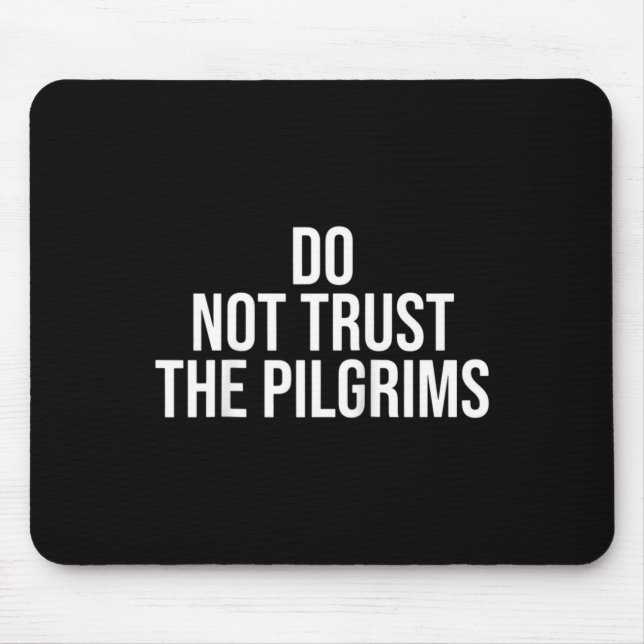 Don't Trust The Lgrims - Thanksgiving Native Ameri Mouse Mat (Front)