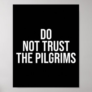 Don't Trust The Lgrims - Thanksgiving Native Ameri Poster