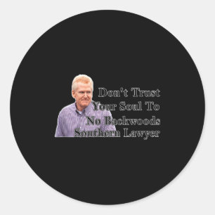 Don't Trust Your Soul To No Backwoods Southern Law Classic Round Sticker