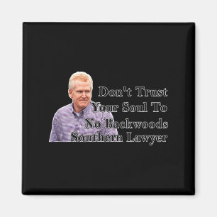 Don't Trust Your Soul To No Backwoods Southern Law Magnet
