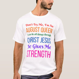 Don't Try Me I'm An August Girl Birthday Queen Chr T-Shirt