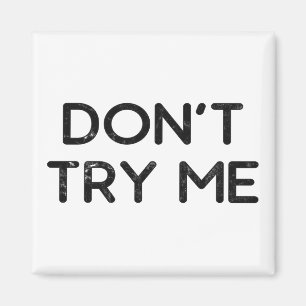 Don't try me tissue paper magnet