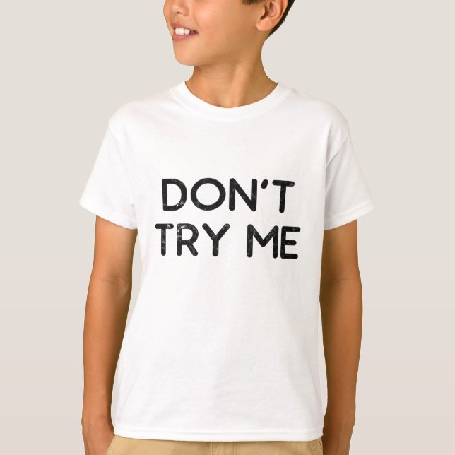 Don't try me tissue paper T-Shirt (Front)