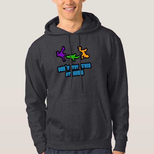 Don't Try This At Home Hoodie (Front)