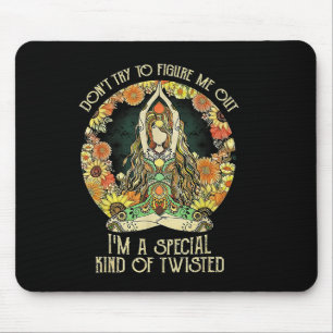 Don't Try To Figure Me Out I'm A Special Kind Of T Mouse Mat