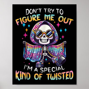 Don't Try To Figure Me Out I'm A Special Kind Of T Poster