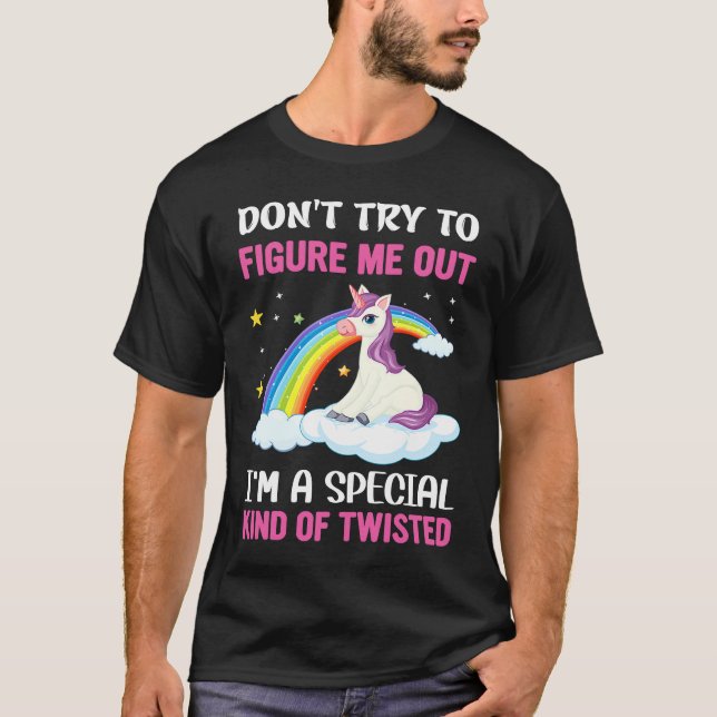 Don't Try To Figure Me Out I'm A Special Kind Of T T-Shirt (Front)