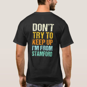 Dont Try To Keep Up Stamford Connecticut Humour T-Shirt