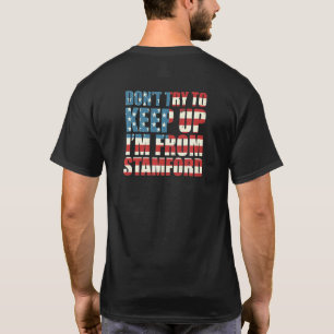 Dont Try To Keep Up Stamford Hometown Connecticut T-Shirt
