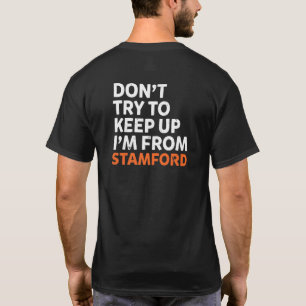 Dont Try To Keep Up Stamford Hometown Connecticut T-Shirt