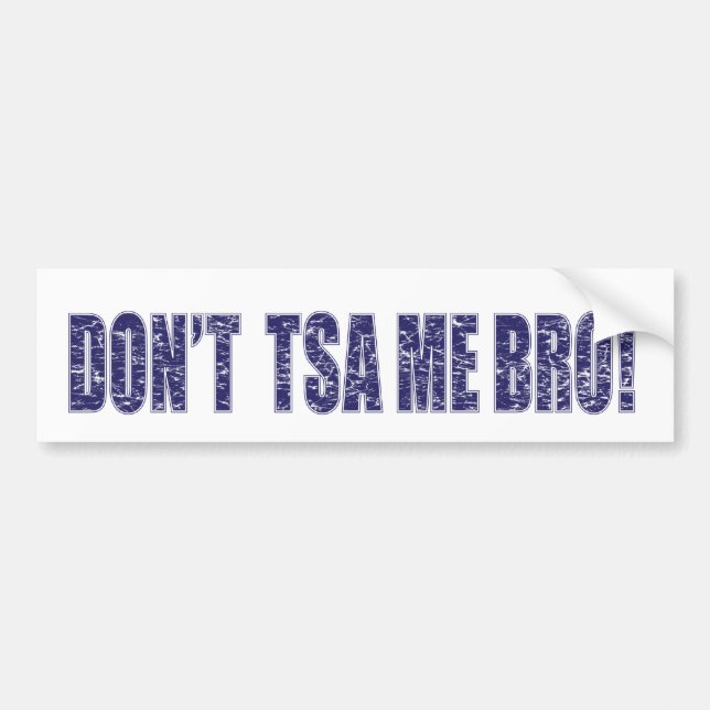 Don't-TSA-Me-BRO3 Bumper Sticker (Front)