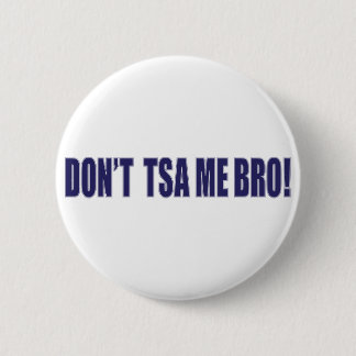 Don't-TSA-Me-BRO 6 Cm Round Badge