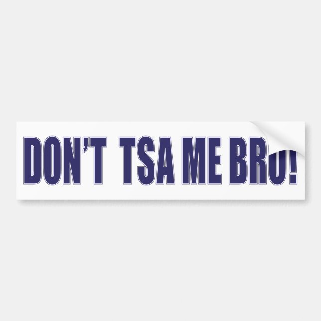 Don't-TSA-Me-BRO Bumper Sticker (Front)