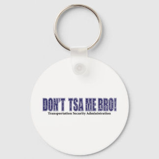 Don't-TSA-Me-BRO.xpng Key Ring
