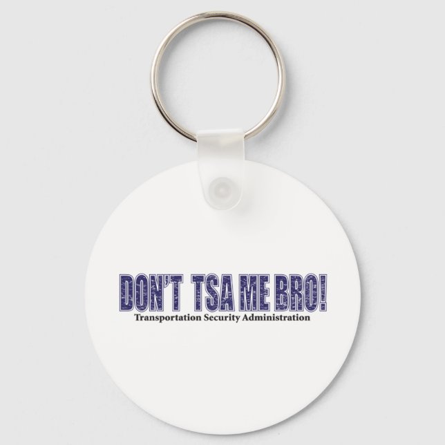 Don't-TSA-Me-BRO.xpng Key Ring (Front)