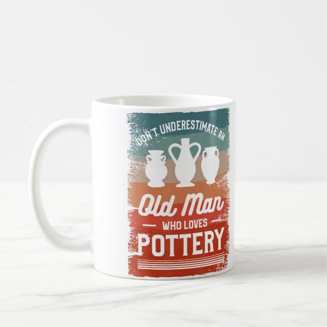 Don'T Underestimate An Old Man Who Loves Pottery Coffee Mug (Left)