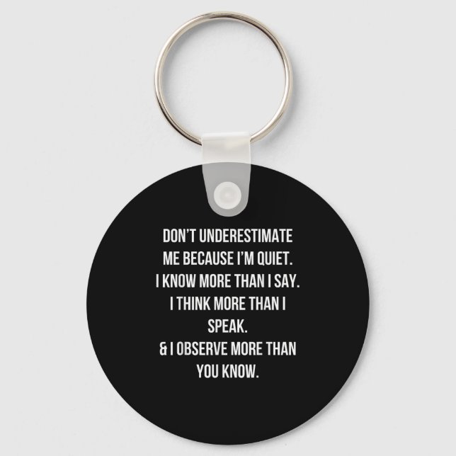 Don't Underestimate Me Because I'm Quiet Shirt  Key Ring (Front)
