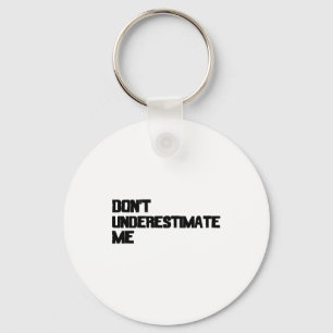 Dont Underestimate Me Key Ring