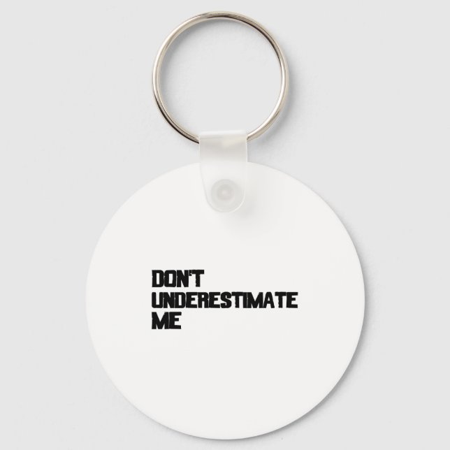 Dont Underestimate Me  Key Ring (Front)