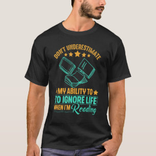 Don't Underestimate My Ability When I'm reading Bo T-Shirt