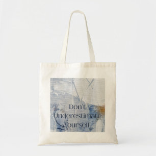 Dont Underestimate Yourself Motivational Blue Tote Bag