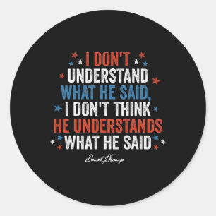 Don't Understand What He Said Funny Trump Vs Biden Classic Round Sticker