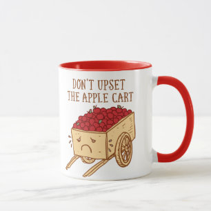Don't Upset The Apple Cart Mug