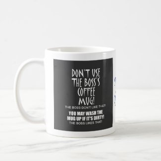 Don't use the boss's coffee mug