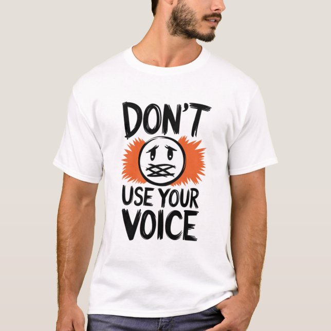 don't use your voice funny design T-Shirt (Front)