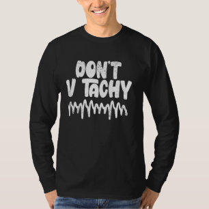 Don't V Tachy Funny Cardiology Nurse T-Shirt