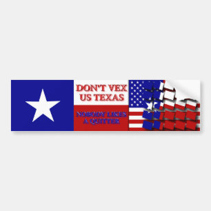 Don't Vex Us Texas - Nobody Likes a Quitter Bumper Sticker
