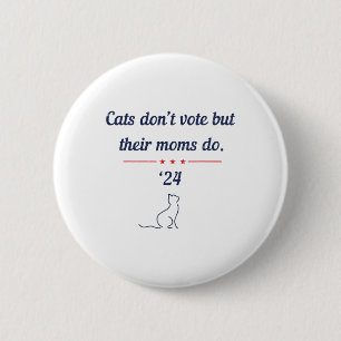 Don't Vote But Their Moms Do President 2024 Electi 6 Cm Round Badge