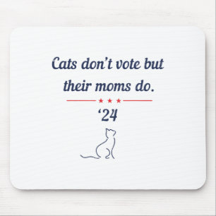 Don't Vote But Their Moms Do President 2024 Electi Mouse Mat