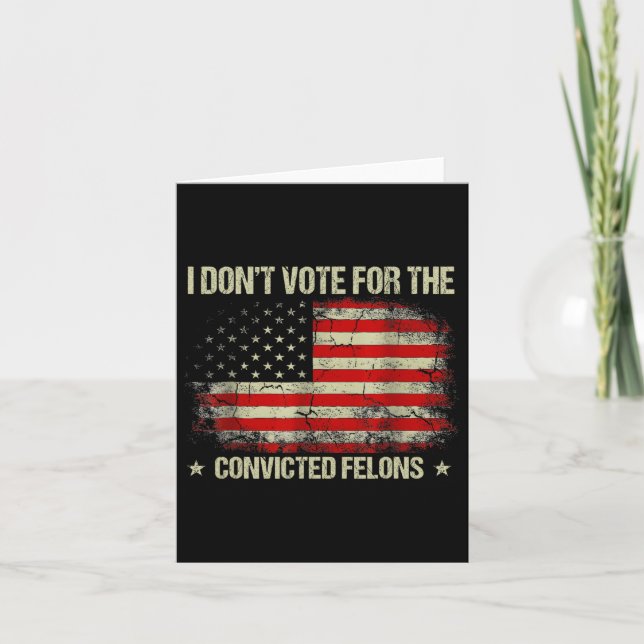 Don't Vote For Convicted Felons Anti-trump 3  Card (Front)