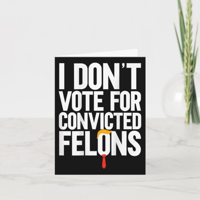 Don't Vote For Convicted Felons Anti-trump (on Bac Card (Front)