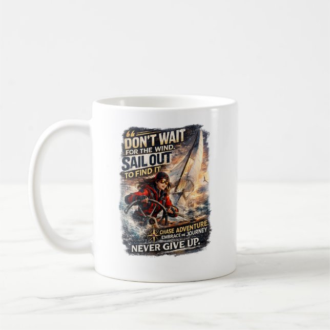 Don't Wait for the Wind Sailing Design  Coffee Mug (Left)