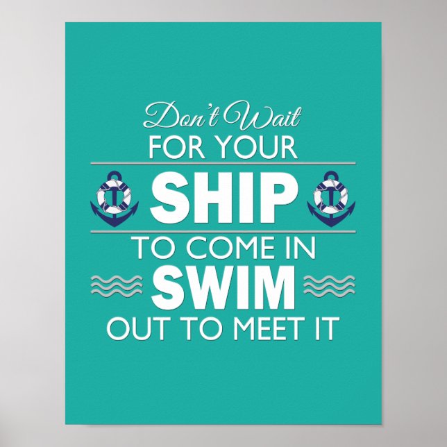 Don't Wait for Your Ship to Come In Quote Poster (Front)