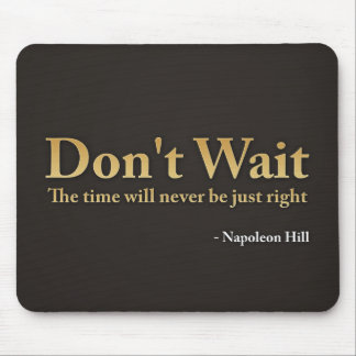 Don't Wait Mouse Mat