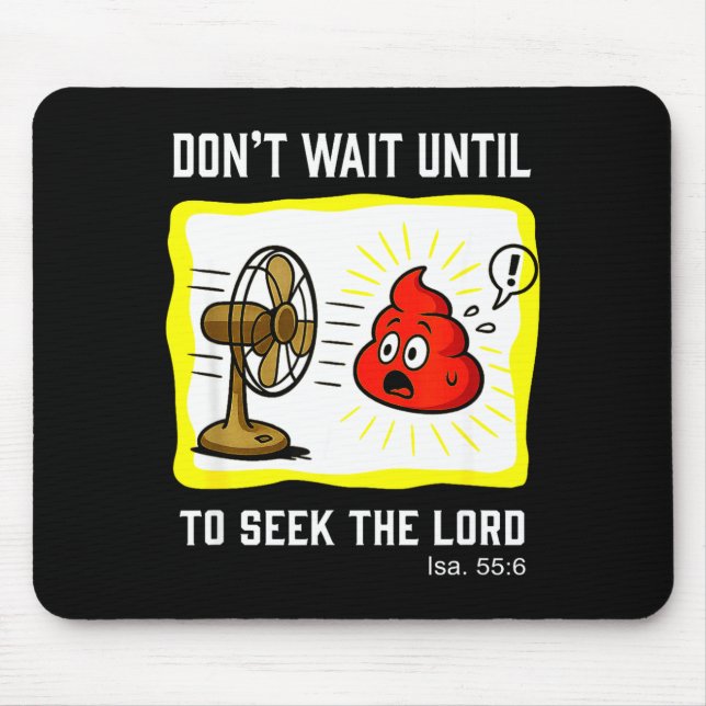 Don't Wait To Seek The Lord Isaiah 55_6  Mouse Mat (Front)