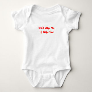 Don't Wake Me,I'll Wake You! Baby Bodysuit