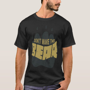Dont Wake The Bear Paw T-Shirt